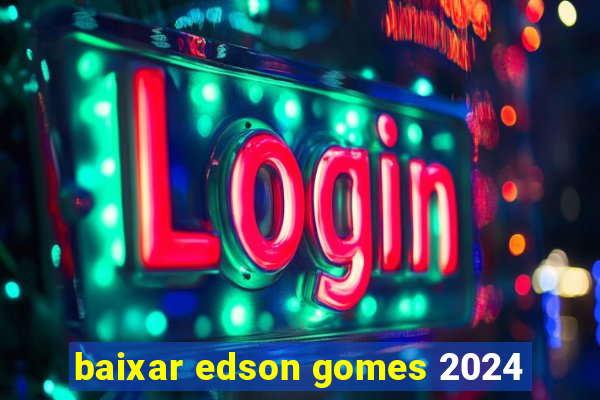 baixar edson gomes 2024